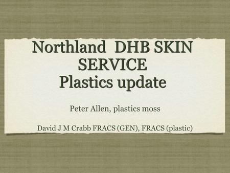 Northland DHB SKIN SERVICE Plastics update