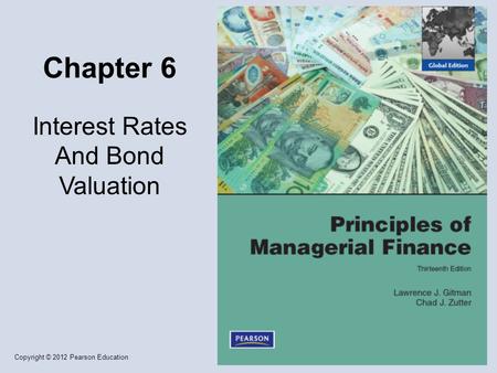 Learning Goals LG1	Describe interest rate fundamentals, the term structure of interest rates, and risk premiums. LG2	Review the legal aspects of bond.