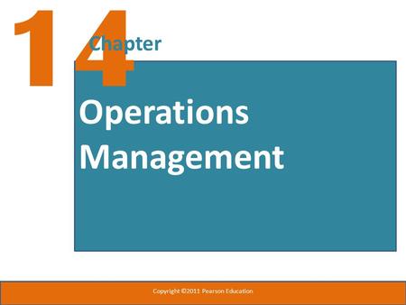 Operations Management 14 Chapter Copyright ©2011 Pearson Education.