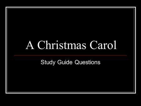 A Christmas Carol Study Guide Questions.