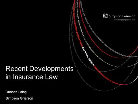 Www.simpsongrierson.com Recent Developments in Insurance Law Duncan Laing Simpson Grierson.