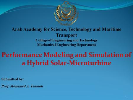 Arab Academy for Science, Technology and Maritime Transport College of Engineering and Technology Mechanical Engineering Department Submitted by: Prof.