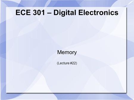 ECE 301 – Digital Electronics