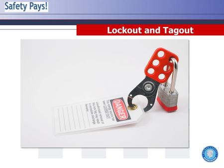 Lockout and Tagout.