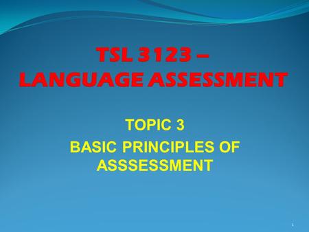 TOPIC 3 BASIC PRINCIPLES OF ASSSESSMENT