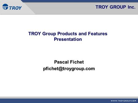 TROY Group Products and Features Presentation