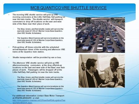  The morning VRE shuttle service will pick up VRE morning commuters at the Little Hall/Daly Hall parking lot near the train tracks. The shuttle service.