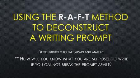 R – Role What role are you playing? Are you writing this as a student, a child, a boss, a parent, an athlete, a musician, etc.? What role are you playing?