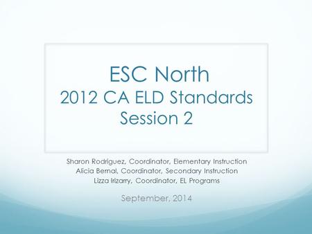 Sharon Rodriguez, Coordinator, Elementary Instruction Alicia Bernal, Coordinator, Secondary Instruction Lizza Irizarry, Coordinator, EL Programs September,