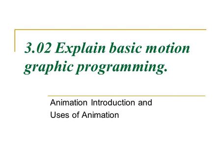 3.02 Explain basic motion graphic programming.