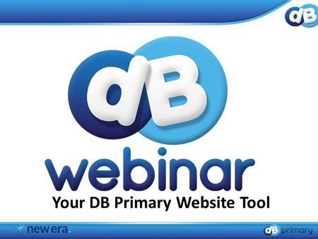 Your DB Primary Website Tool. Initial set up 1. Creating a website storage area 2. Setting up your school website 3. Creating additional website editors.