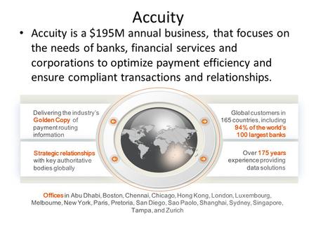 Accuity Accuity is a $195M annual business, that focuses on the needs of banks, financial services and corporations to optimize payment efficiency and.