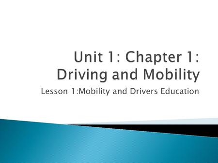 Unit 1: Chapter 1: Driving and Mobility