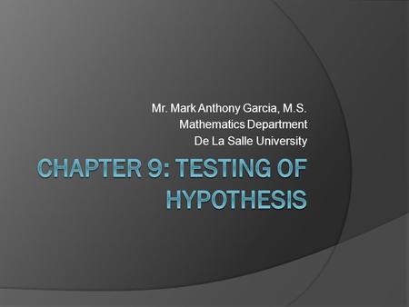 Mr. Mark Anthony Garcia, M.S. Mathematics Department De La Salle University.