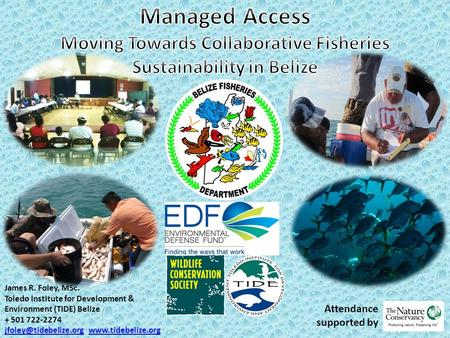 James R. Foley, MSc. Toledo Institute for Development & Environment (TIDE) Belize + 501 722-2274