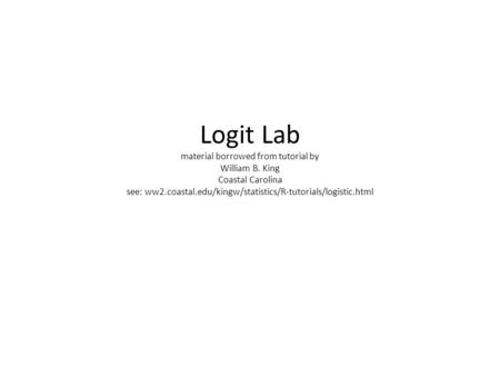 Logit Lab material borrowed from tutorial by William B