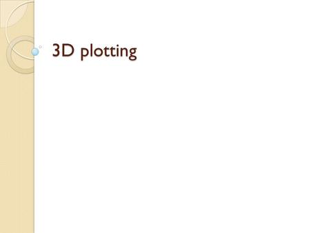 3D plotting.