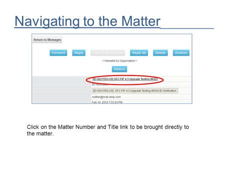 Navigating to the Matter Click on the Matter Number and Title link to be brought directly to the matter.