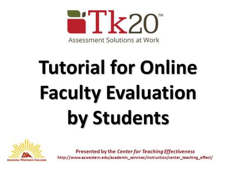 Tutorial for Online Faculty Evaluation by Students Presented by the Center for Teaching Effectiveness