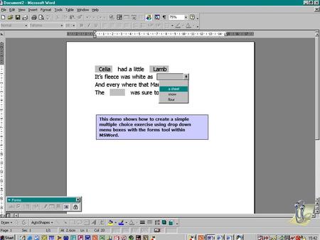 This demo shows how to create a simple multiple choice exercise using drop down menu boxes with the forms tool within MSWord.
