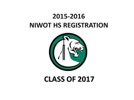 CLASS OF 2017. 1.Students will review the course catalog online and completely fill out all registration forms. 2.Students will log into their Infinite.