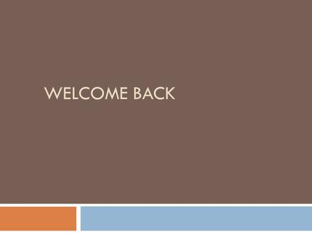 WELCOME BACK. Last Time  We looked at Equality and Diversity  How has your practice supported equality this week?  List one way that discrimination.