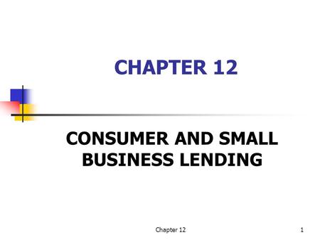 CONSUMER AND SMALL BUSINESS LENDING