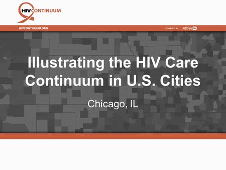 Illustrating the HIV Care Continuum in U.S. Cities Chicago, IL.