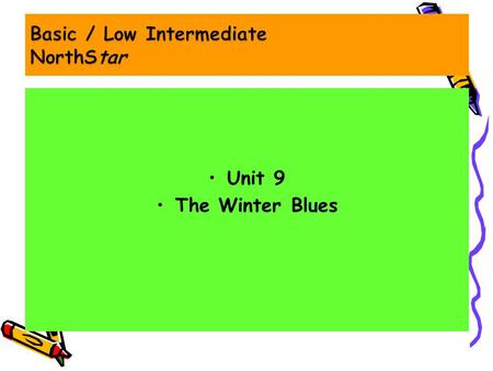 Unit 9 The Winter Blues. Page 165 What causes her depression? Make the thing happen They don’t affect the way she feels. To change someone or something.