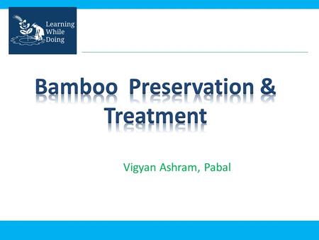 Vigyan Ashram, Pabal. Without any protective treatment, most bamboo species have an average durability of less than 2 years. Stored under cover, untreated.