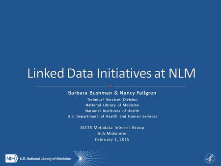 Barbara Bushman & Nancy Fallgren Technical Services Division National Library of Medicine National Institutes of Health U.S. Department of Health and Human.