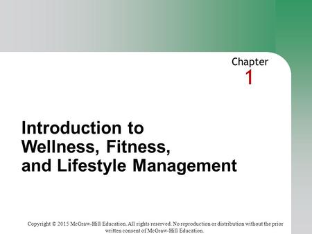 1 Copyright © 2015 McGraw-Hill Education. All rights reserved. No reproduction or distribution without the prior written consent of McGraw-Hill Education.