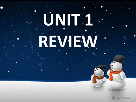 UNIT 1 REVIEW.