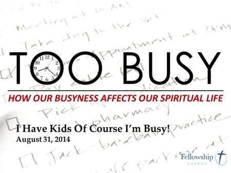 I Have Kids Of Course I’m Busy! August 31, 2014. Biblical Mandates of Christian Parenting 1. Christian parents must first love God wholeheartedly. 2.