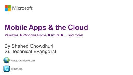 Windows Windows Phone Azure … and WakeUpAndCode.com.