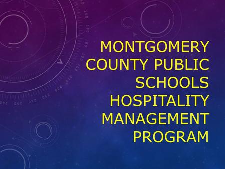 MONTGOMERY COUNTY PUBLIC SCHOOLS HOSPITALITY MANAGEMENT PROGRAM.