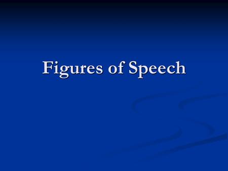 Figures of Speech.