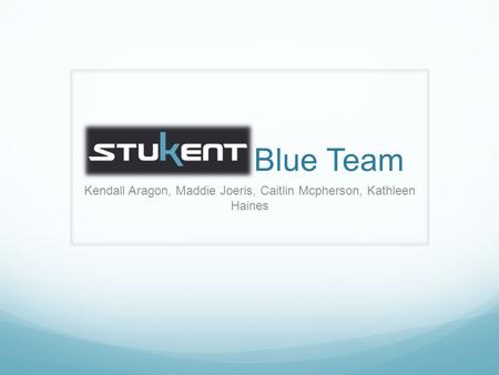 Blue Team Kendall Aragon, Maddie Joeris, Caitlin Mcpherson, Kathleen Haines.