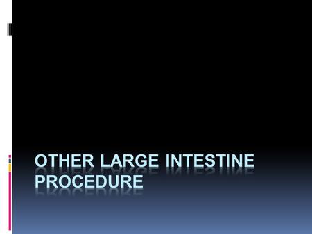 Other Large Intestine Procedure