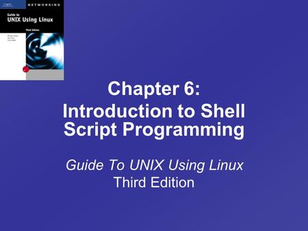 Guide To UNIX Using Linux Third Edition