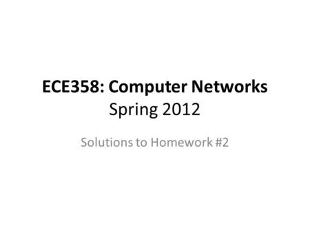 ECE358: Computer Networks Spring 2012