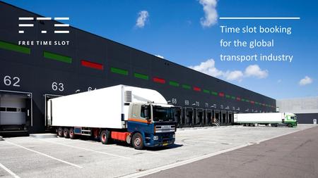 Time slot booking for the global transport industry.