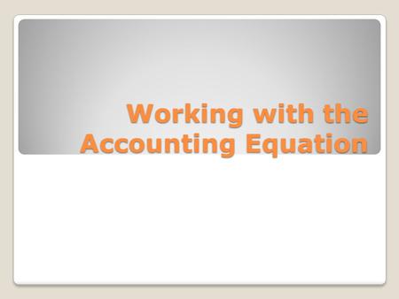 Working with the Accounting Equation