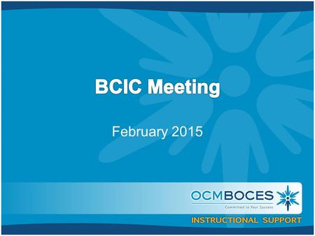 February 2015. Welcome Introductions Overview of Agenda –Updates –Discussion of assessment decisions (and update chart) –Big events.