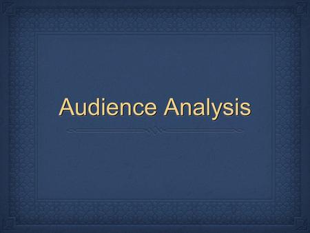 Audience Analysis.