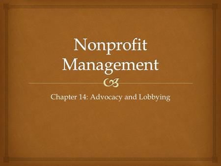 Chapter 14: Advocacy and Lobbying.   Stage 1: Inattention to the problem  Stage 2: Discovery of the problem  Stage 3: Climbing the agenda  Stage.