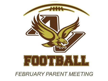 FEBRUARY PARENT MEETING. AGENDA MSHSL POLICY/CHANGES AVHS FOOTBALL CALENDAR AVQBC INFORMATION.