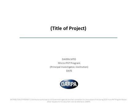 DISTRIBUTION STATEMENT C. Distribution authorized to US Government agencies and their contractors for the purpose of the Spring 2015 micro-PNT Program.