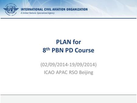 3 July 2015Page 1 ICAO APAC FPP PLAN for 8 th PBN PD Course (02/09/2014-19/09/2014) ICAO APAC RSO Beijing.