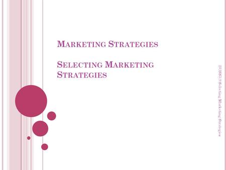 Marketing Strategies Selecting Marketing Strategies